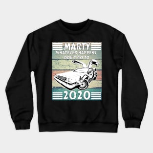 Marty wood vintage whatever happens dont go to 2020 Crewneck Sweatshirt